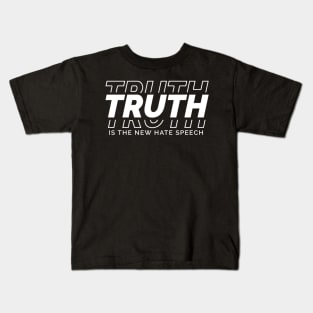 Truth Is The New Hate Speech Kids T-Shirt